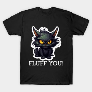 Baby Black Cat - Fluff You (White Lettering) T-Shirt